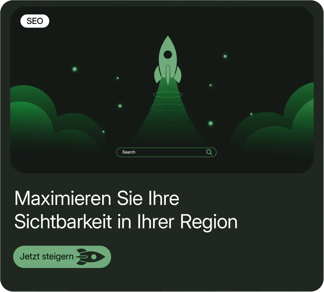 Das Bild zeigt eine stilisierte grüne Rakete, die von einer Plattform abhebt und eine Aufwärtsbewegung symbolisiert. Im Hintergrund sind grüne Wolken und leuchtende Punkte zu sehen, die Dynamik und Wachstum vermitteln. Unterhalb der Rakete befindet sich eine Suchleiste mit dem Platzhaltertext "Search", was auf die Bedeutung von SEO (Suchmaschinenoptimierung) hinweist. Am oberen linken Rand des Bildes befindet sich ein Label mit der Aufschrift "SEO". Im unteren Bereich steht der Text "Maximieren Sie Ihre Sichtbarkeit in Ihrer Region". Darunter befindet sich ein grüner Button mit einer kleinen Raketen-Illustration und dem Text "Jetzt steigern", der zum Handeln auffordert.