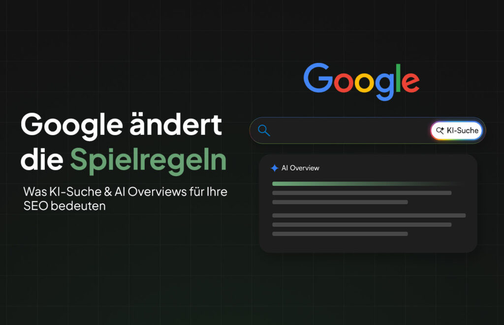 Google ändert die Spielregeln: Was KI-Suche & AI Overviews für Ihre SEO bedeuten